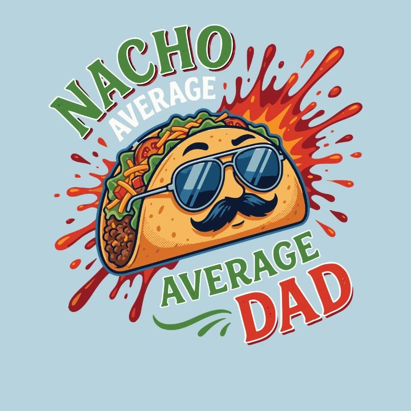 Nacho Average Average Dad Humor Design