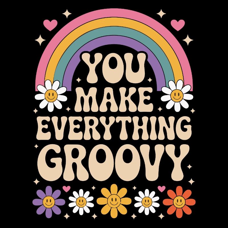 You Make Everything Groovy - Retro Rainbow