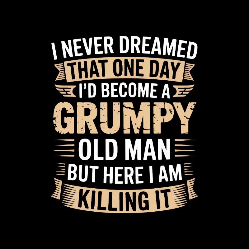 Grumpy Old Man Killing It