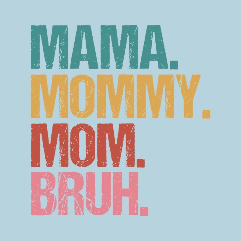 Mama Mommy Mom Bruh Bold Stack Text