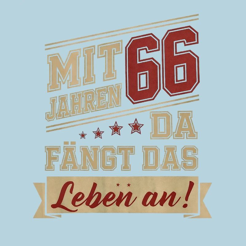 mit 66 Jahren da fängt das Leben an