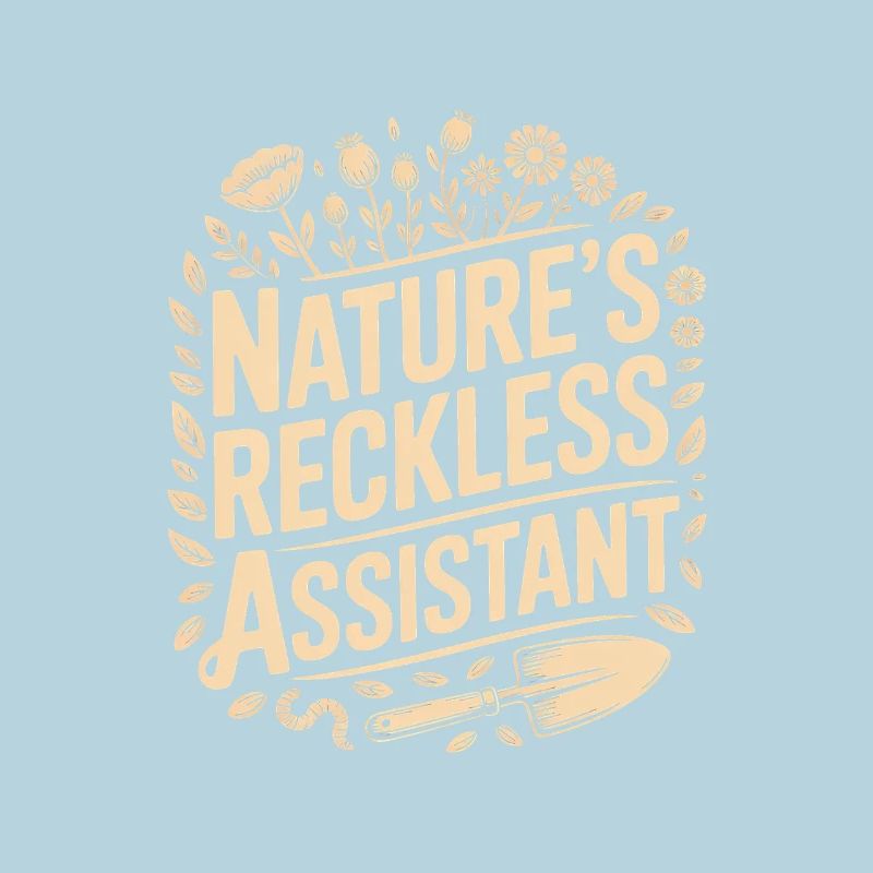 Nature's Reckless Assistant