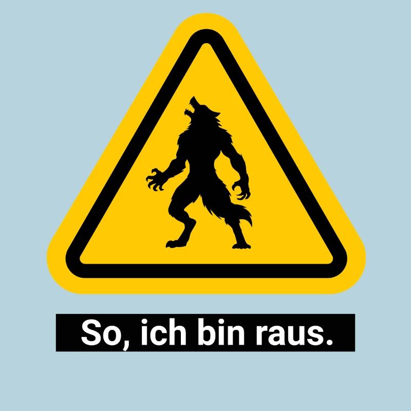 So, ich bin raus. Werwolf Warnschild