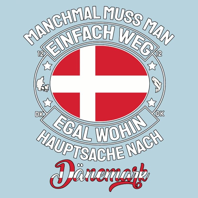 Manchmal weg Hauptsache Dänemark Spruch