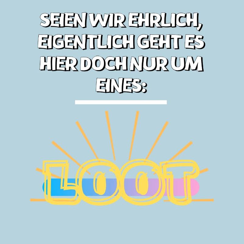Seien wir ehrlich - Loot