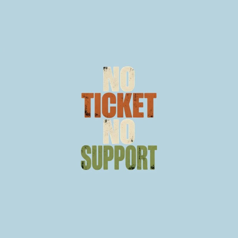 No Ticket No Support - Computer Science Work Job
