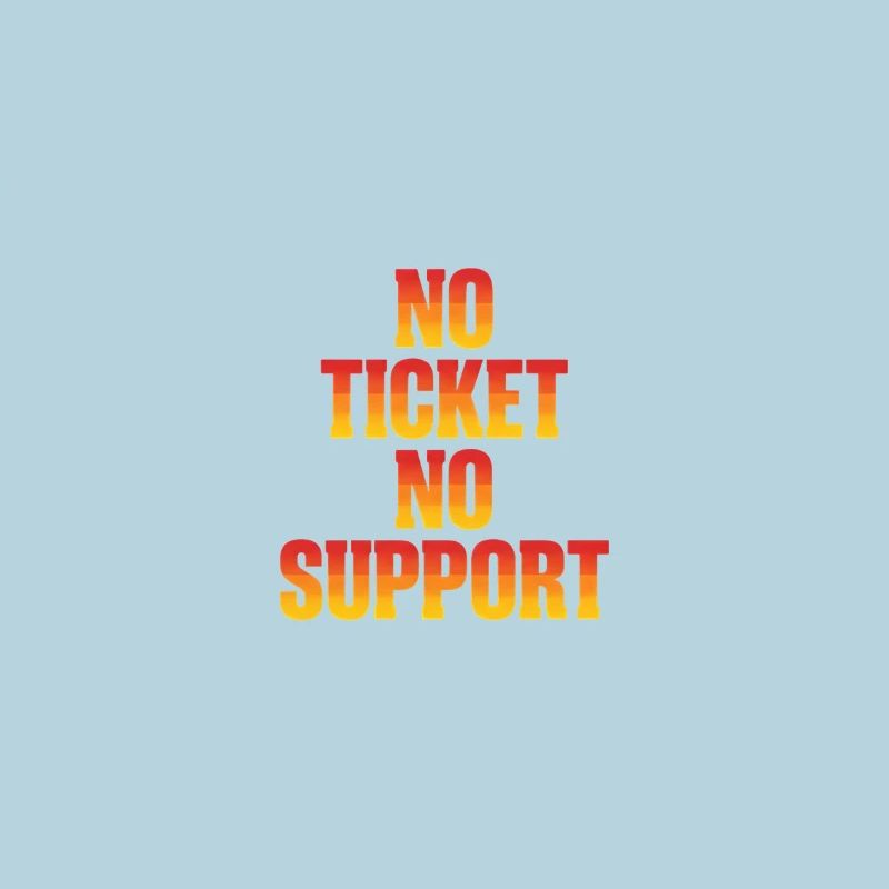 No Ticket No Support Informatiker IT Administrator