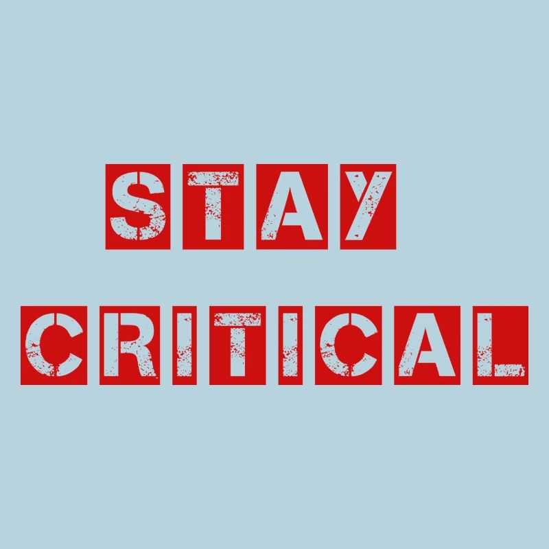 Stay Critical Shirt - Question Everything