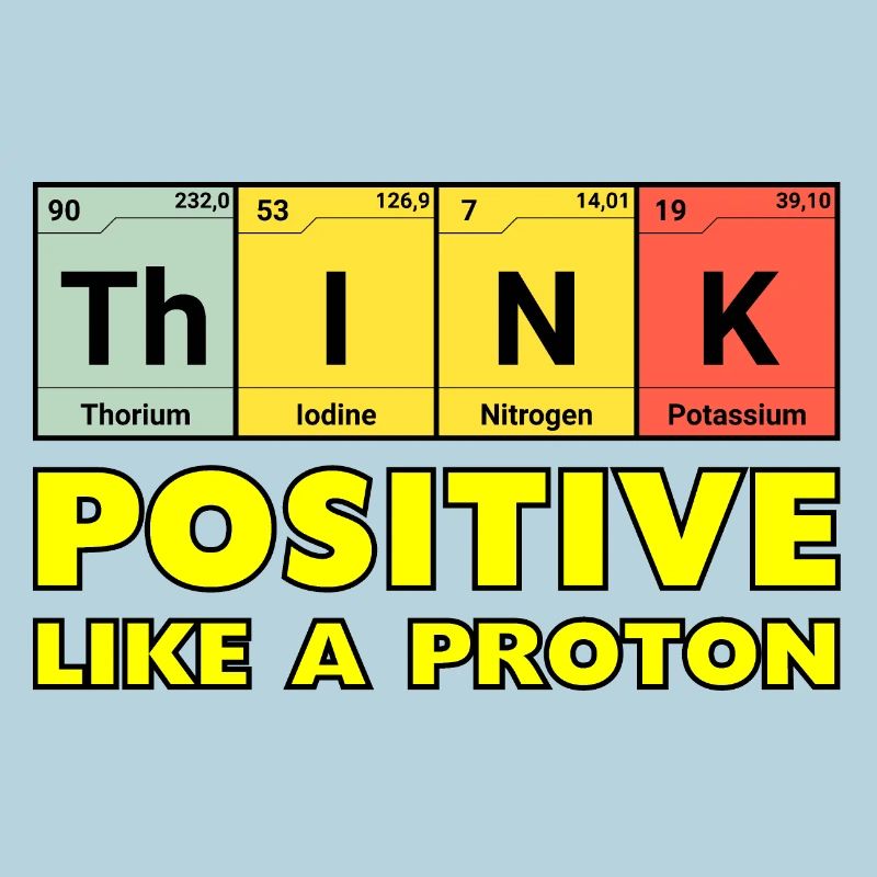 Think positively, like a proton