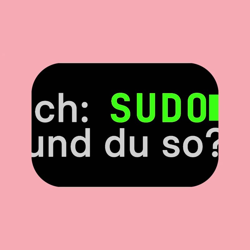 ich: SUDO und du so? Linux Sticker Design