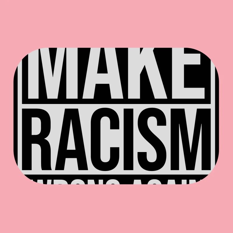 make racism wrong again