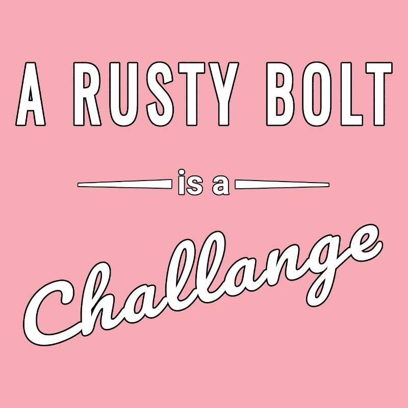 A Rusty Bolt ist eine echte Challenge – Spruch