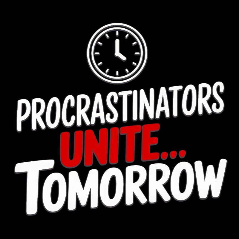 Les procrastinateurs s’unissent... Demain