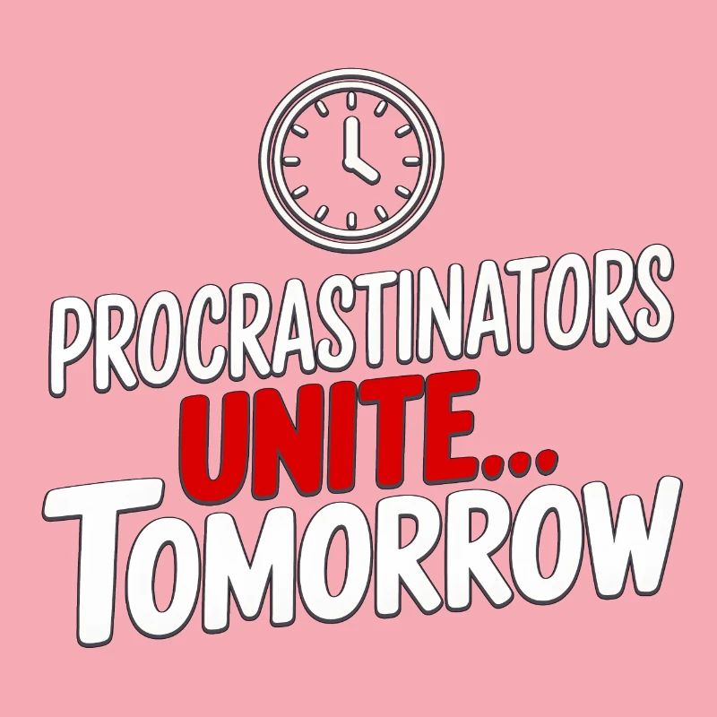 Procrastinators Unite... Tomorrow
