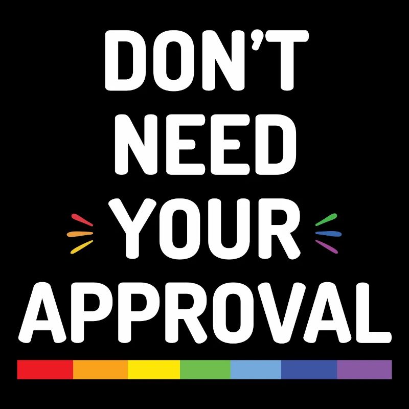 Don't Need Your Approval