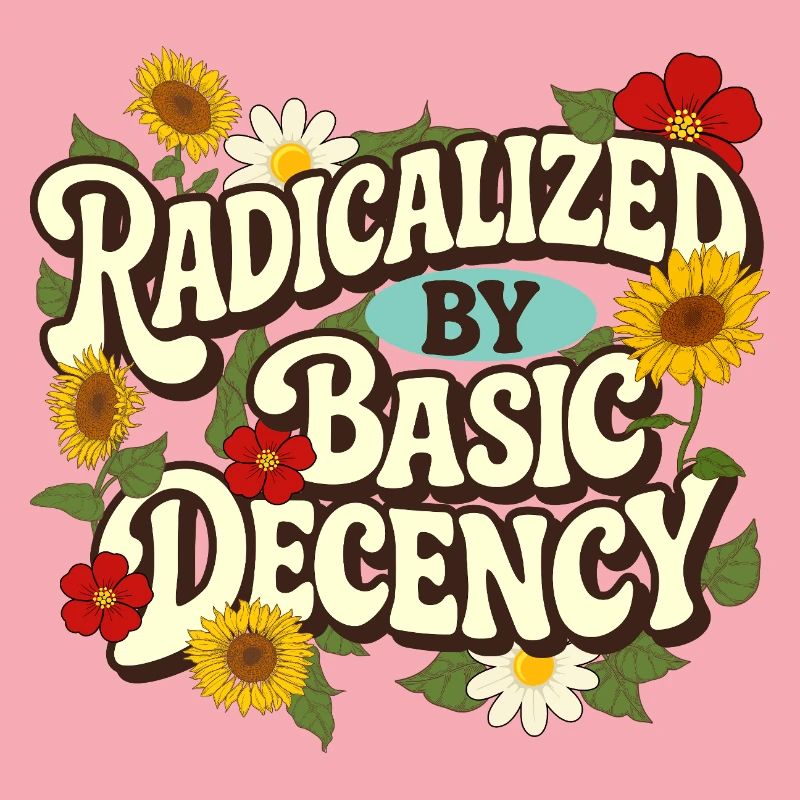 Radicalized Basic Decency Empathy Social Justice