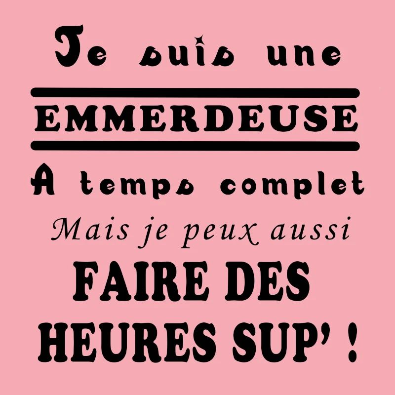 JE SUIS UNE EMMERDEUSE