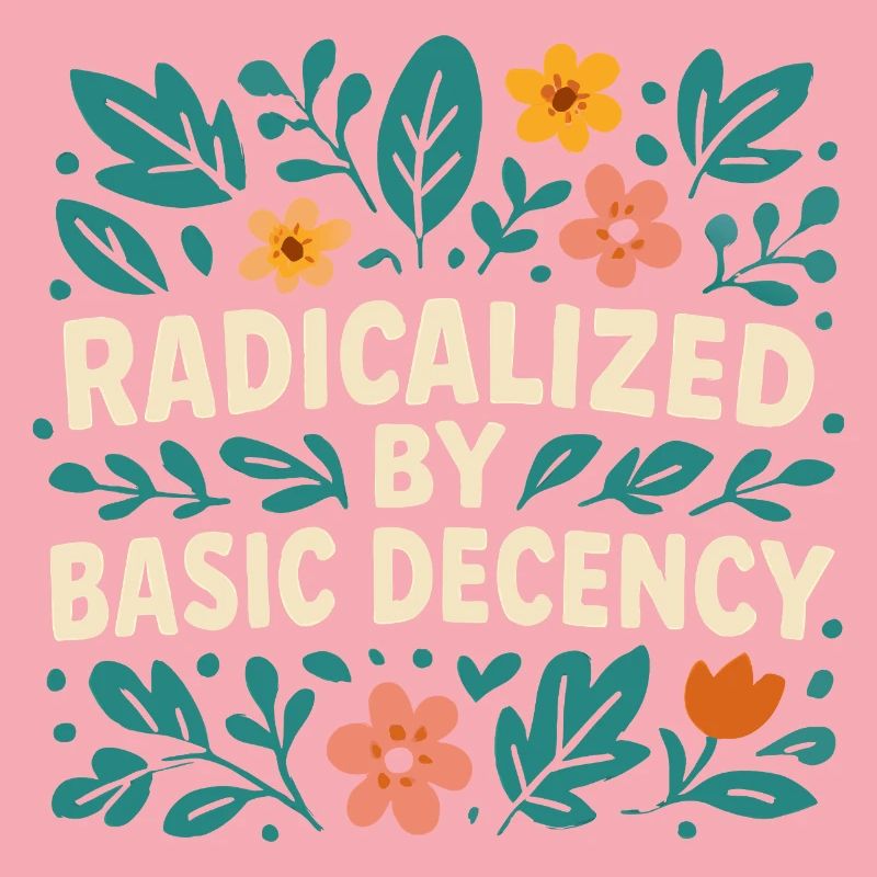 Radicalized by basic decency