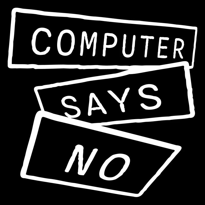 Computer Says No Funny Programmer Nerd Technique