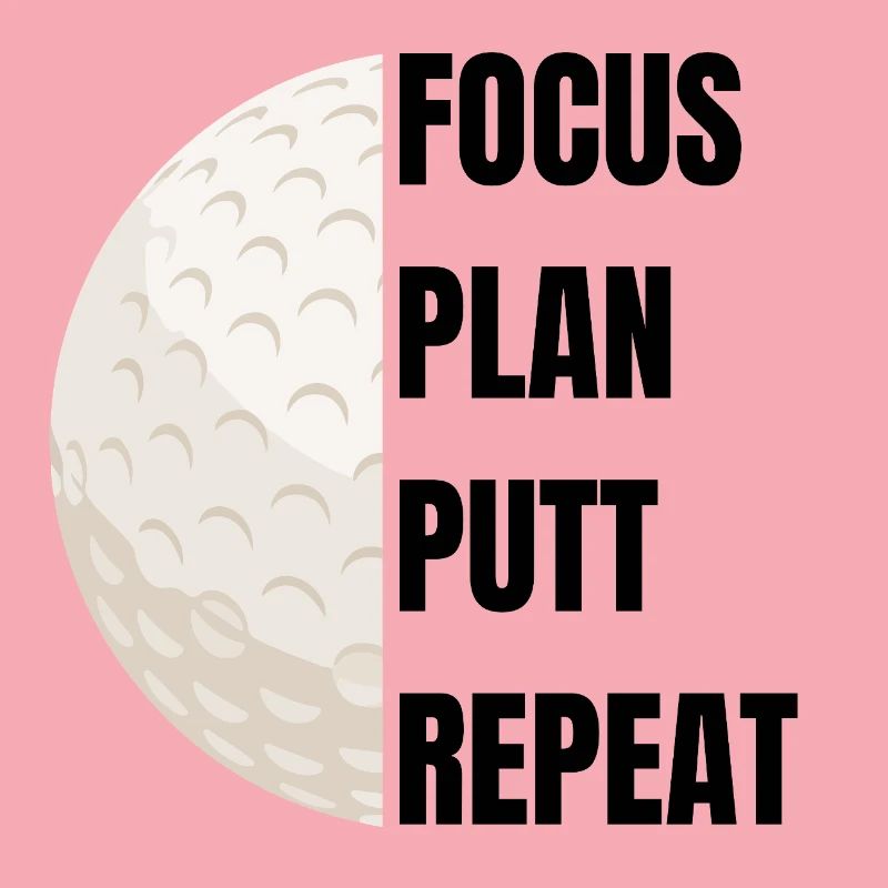 Focus Plan Putt Repeat – Golfslogan