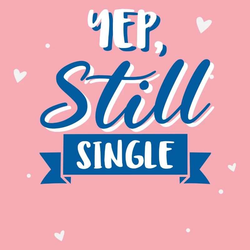 Yep, Still Single
