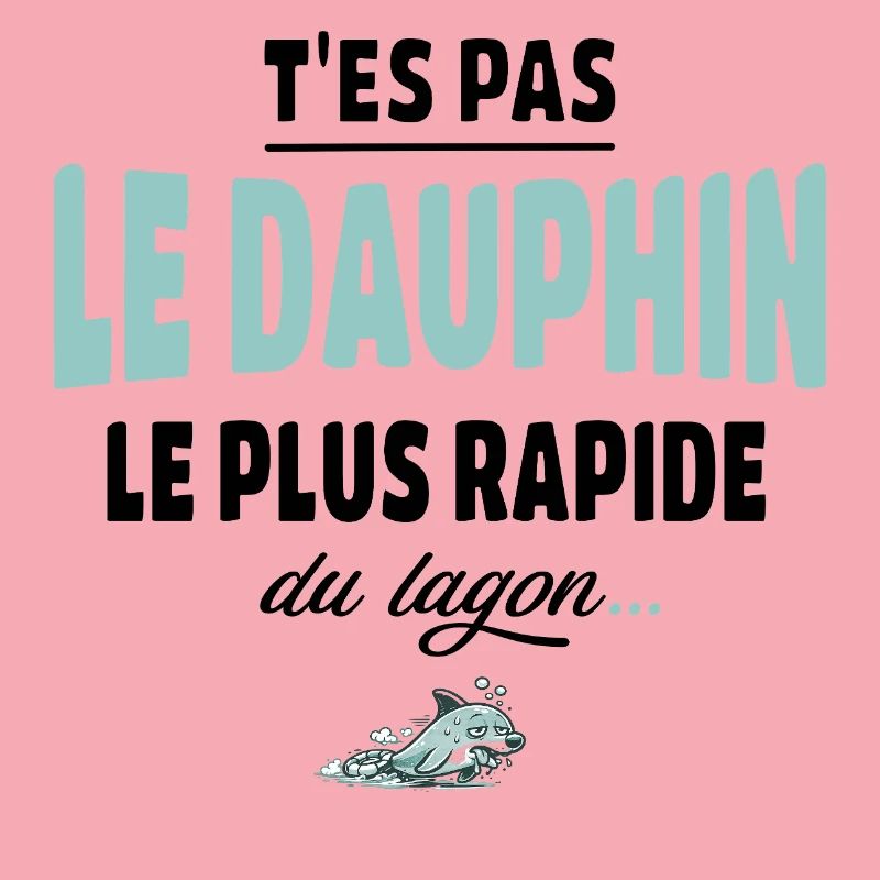 T’es pas le dauphin le plus rapide du lagon