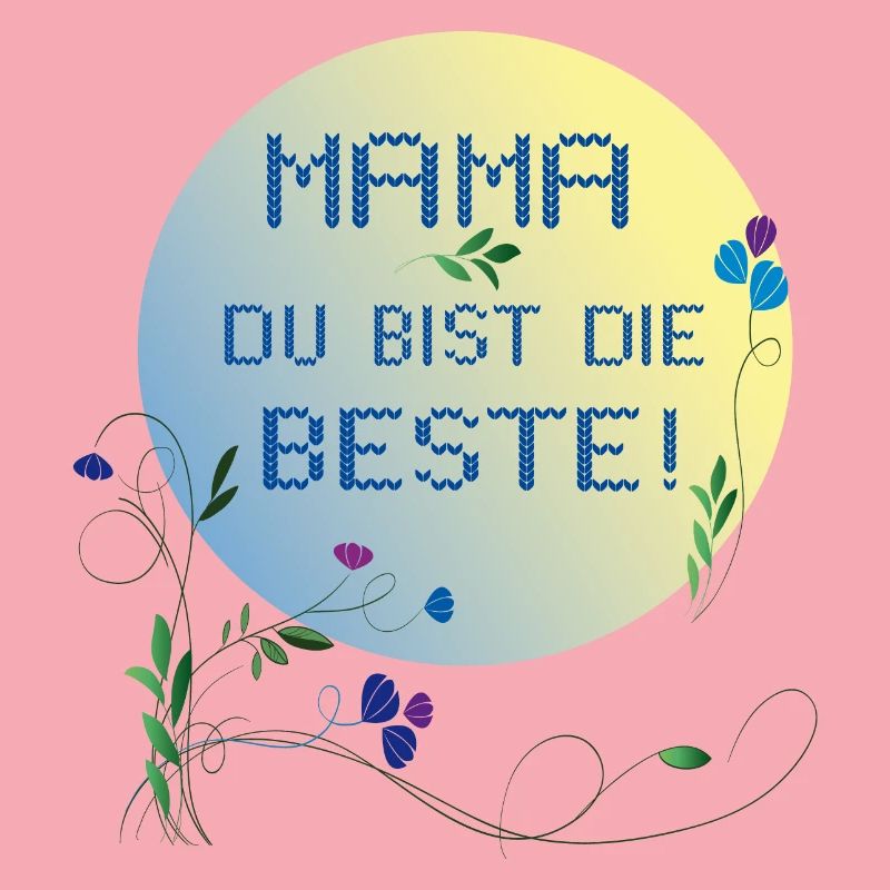 Mama, du bist die Beste Muttertag