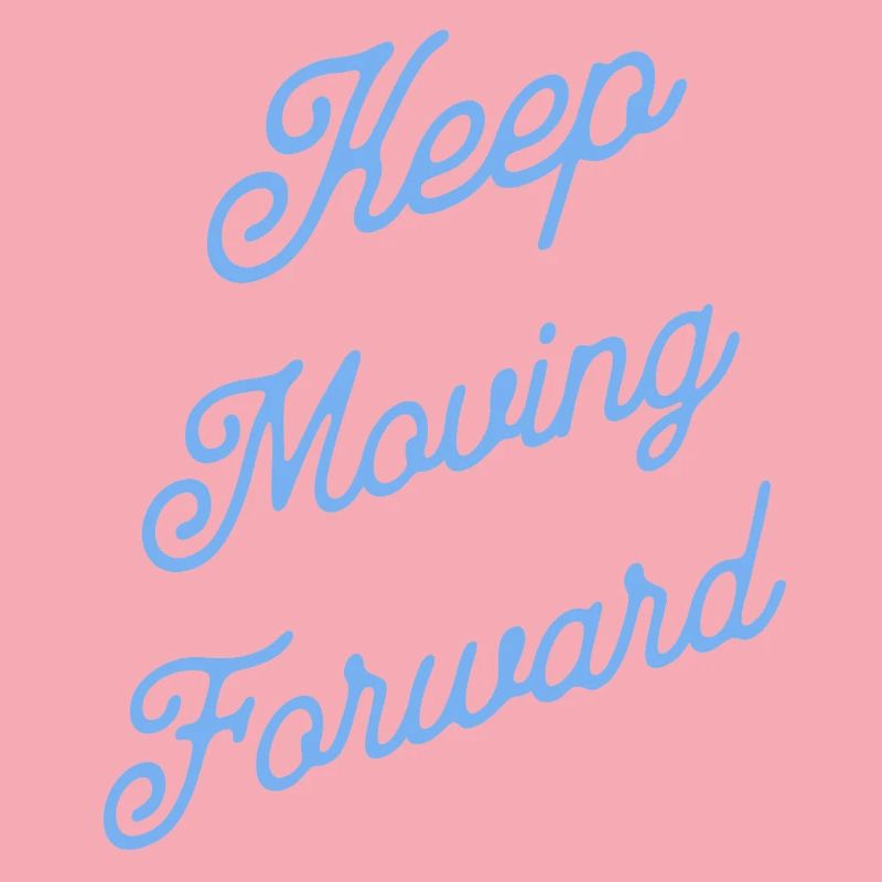 Keep Moving Forward