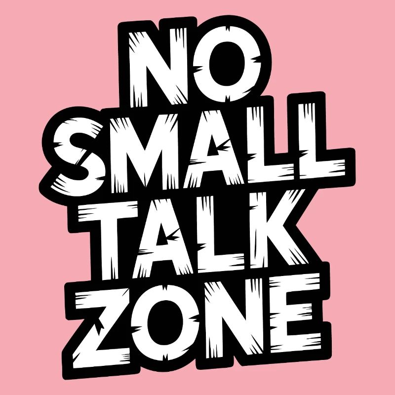 No Small Talk Zone
