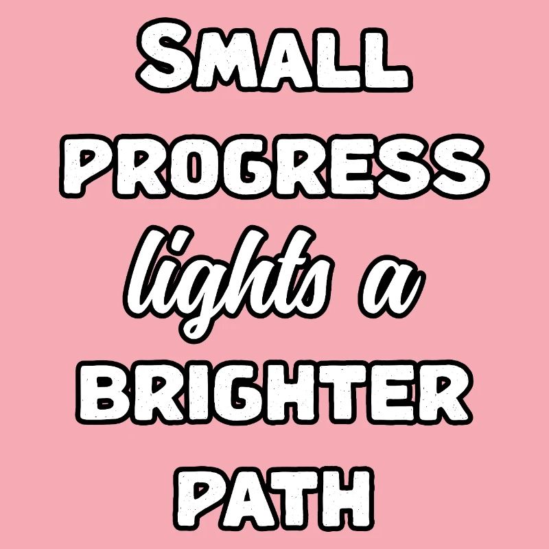 Small Progress Lights A Brighter Path Message	