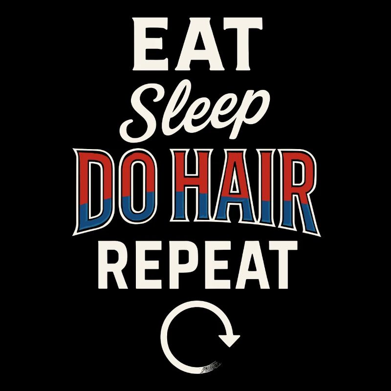 Eating Sleeping Doing Hair Repeating