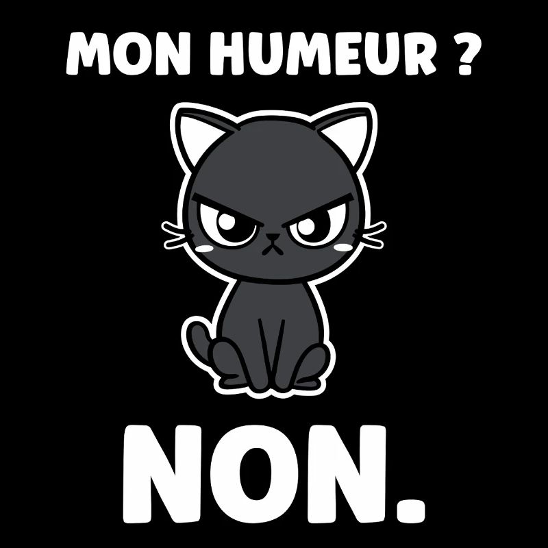 Chat grognon MON HUMEUR