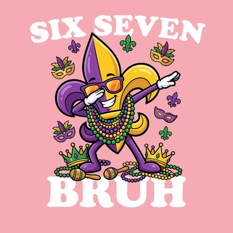 Six Sept Bruh Mardi Gras Fleur de Lis 6 7 Fun 6-7