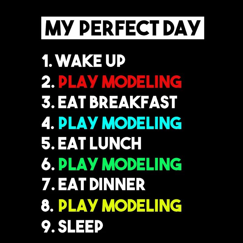 My Perfect Day Scale Modeling Routine Slogan