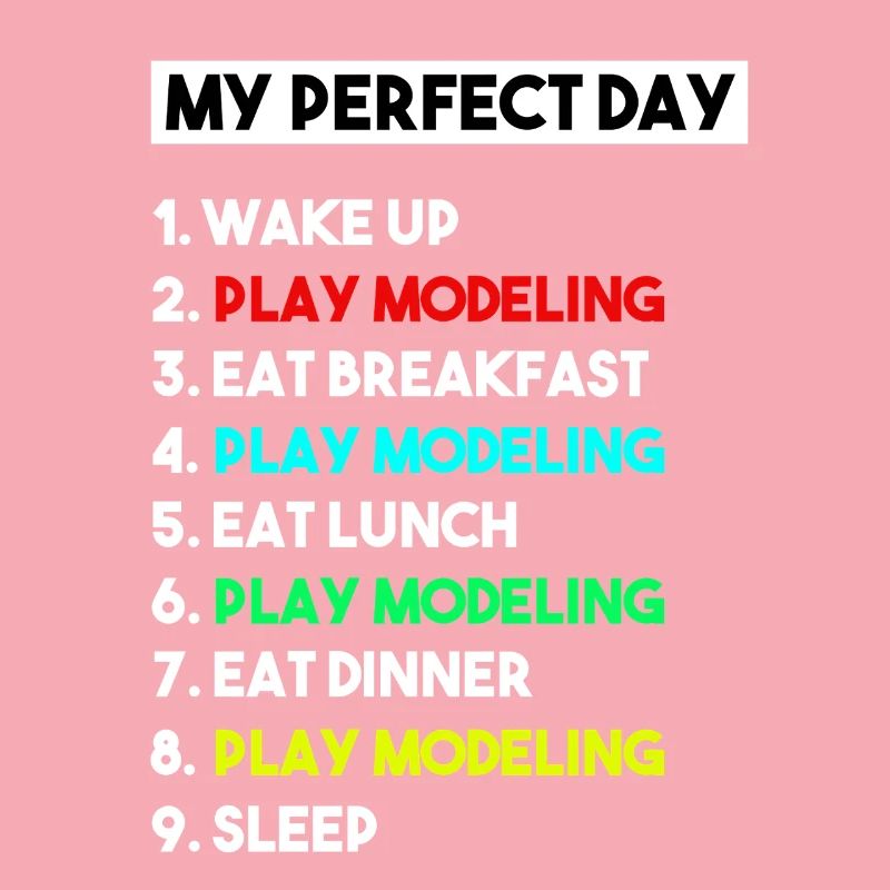 My Perfect Day Scale Modeling Routine Slogan