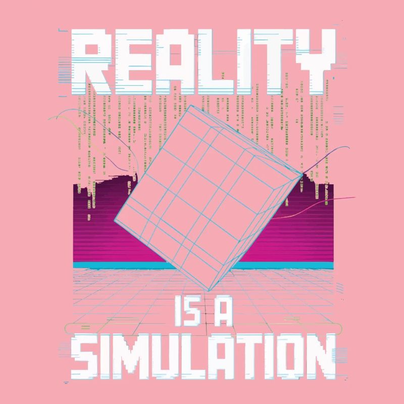 Reality is a simulation