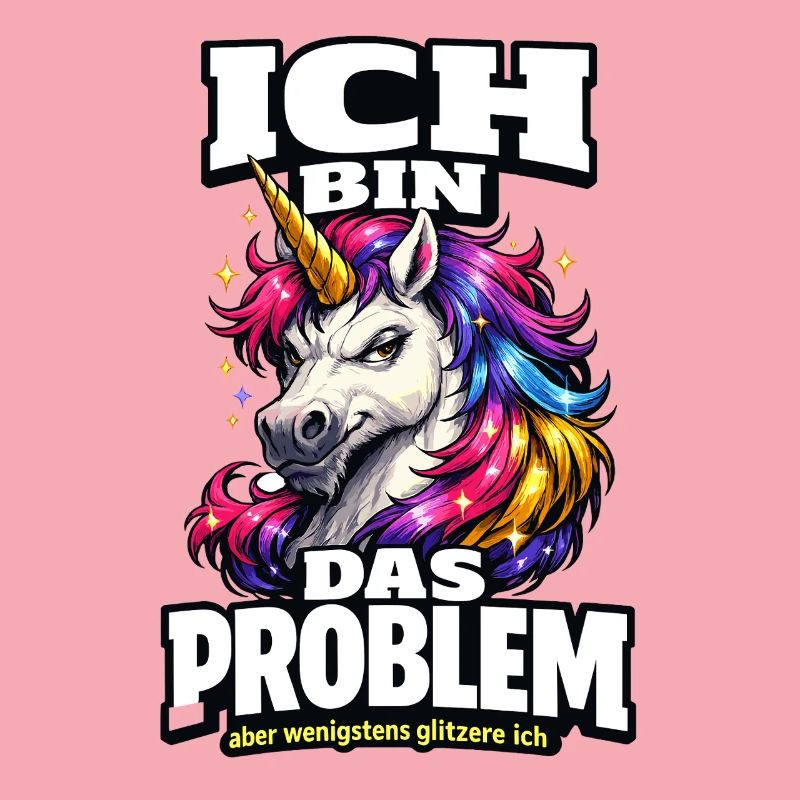 Ich bin das Problem Einhorn Spruch mit Glitzer