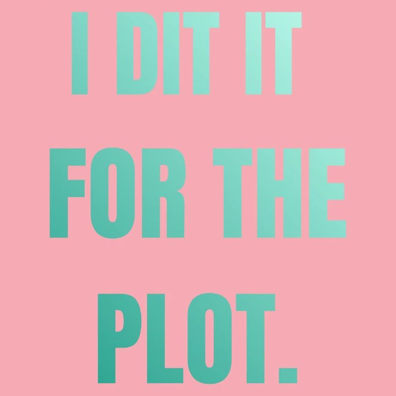 I did it for the plot