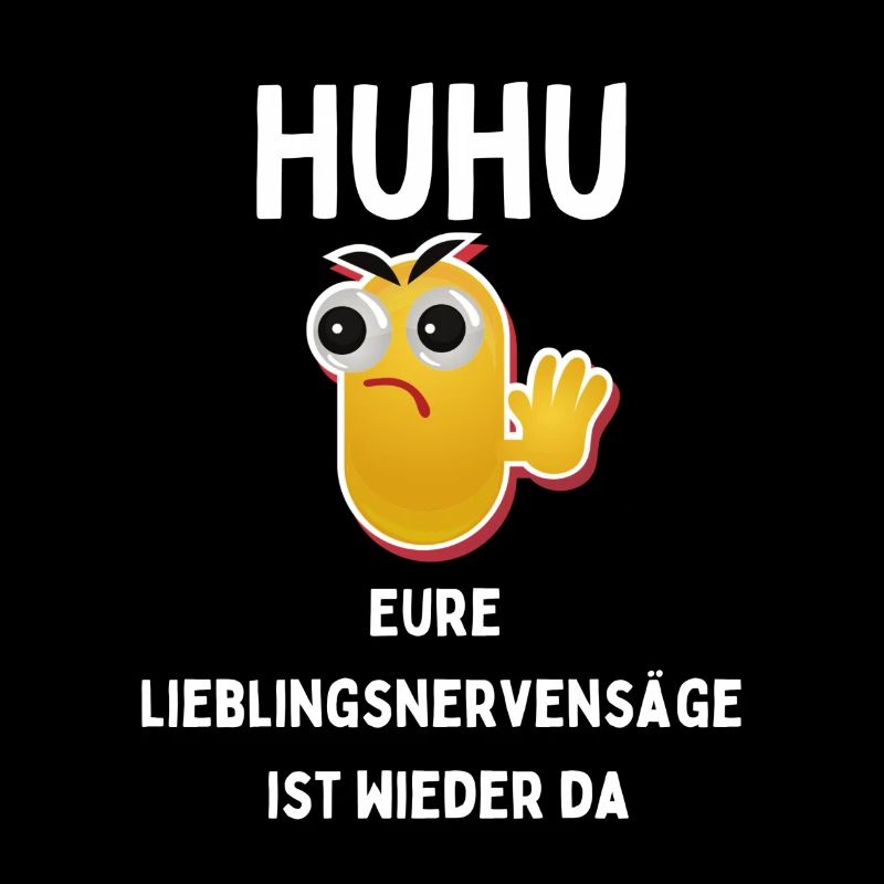 HUHU Nervensäge Lieblingsspruch