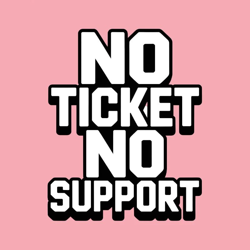 PAS DE TICKET PAS DE SUPPORT WHITE Admin informatique