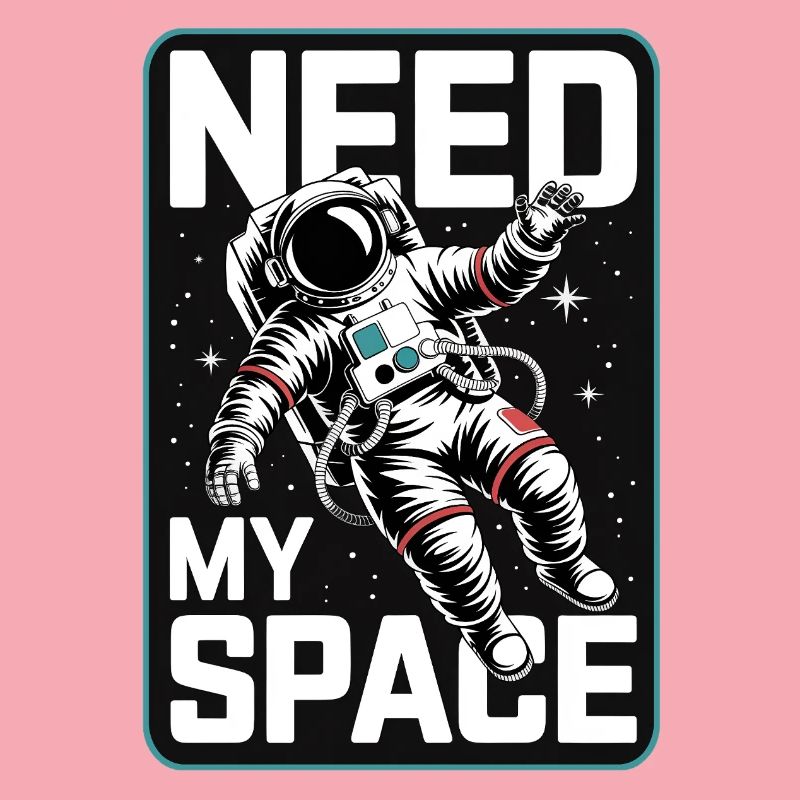 Need My Space Astronaut