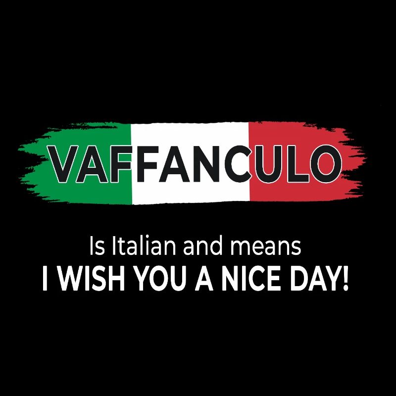 Vaffanculo – Have a nice day!