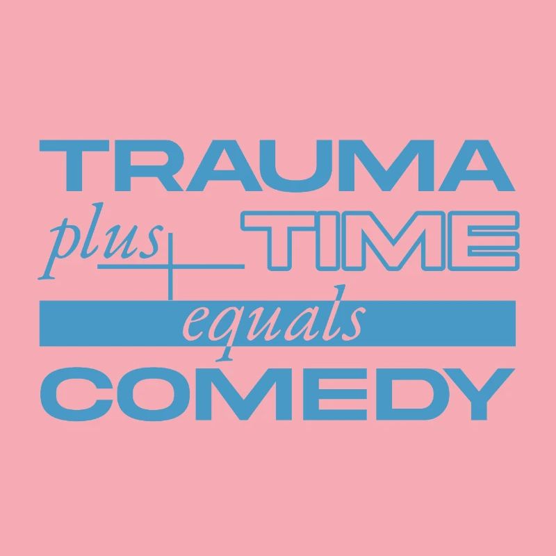 Trauma + Zeit = Comedy