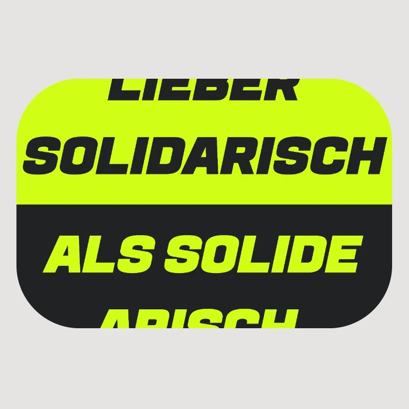 Lieber solidarisch als solide a.
