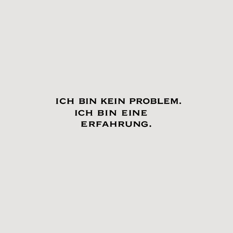 Ich bin kein Problem, ich bin eine Erfahrung