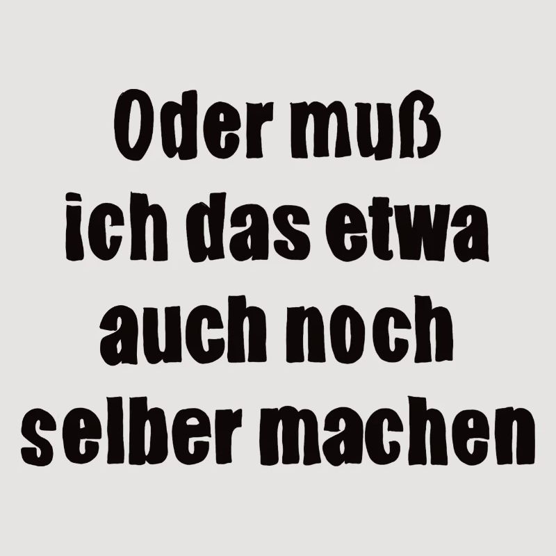 Oder muss ich das etwa auch selbst machen