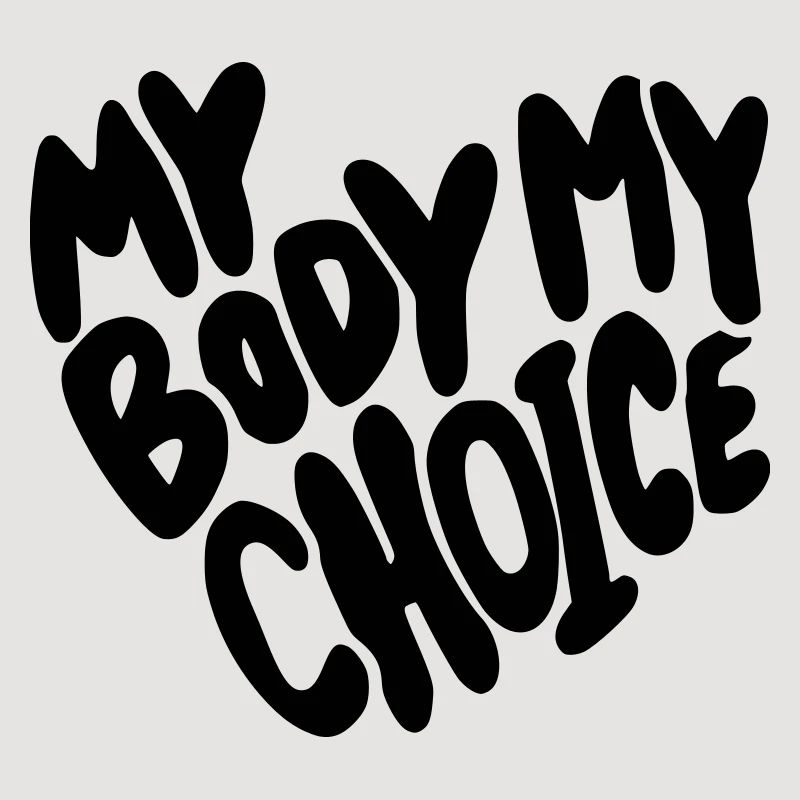 Mon corps, mon choix. Mon corps, mon choix *