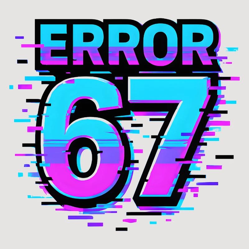 Error 67 Six Seven Glitch Cyber Meme Gift Idea