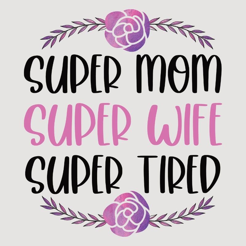 Super Mama, Super Ehefrau, Super Müde