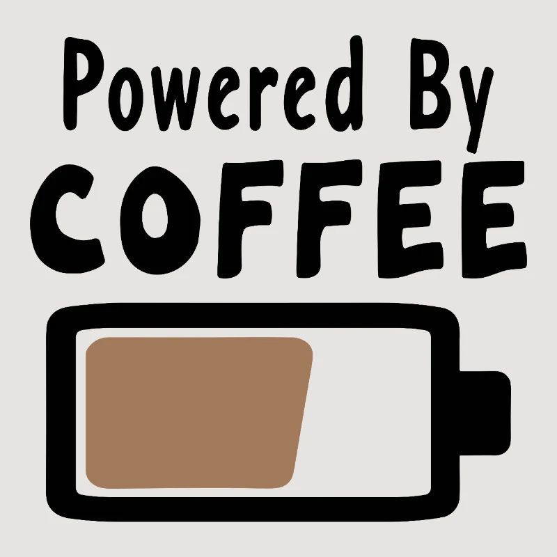 Powered By Coffee - Coffee Statement Saying